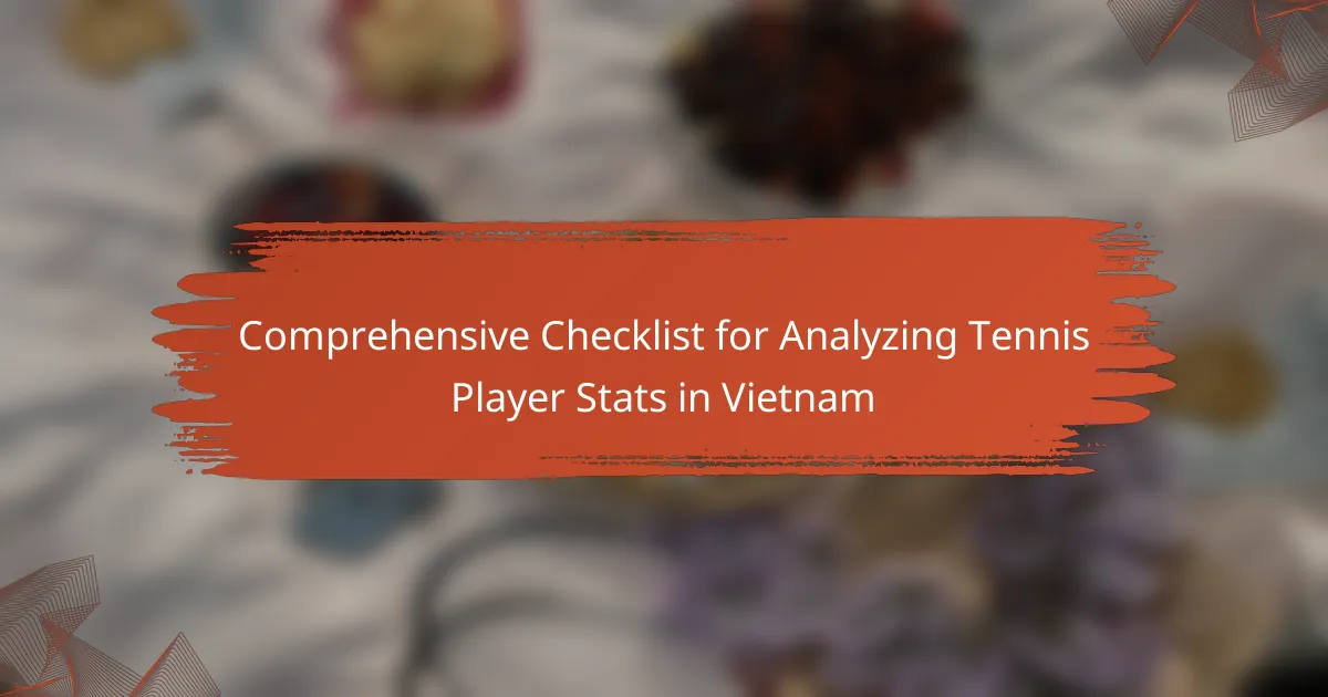 Comprehensive Checklist for Analyzing Tennis Player Stats in Vietnam
