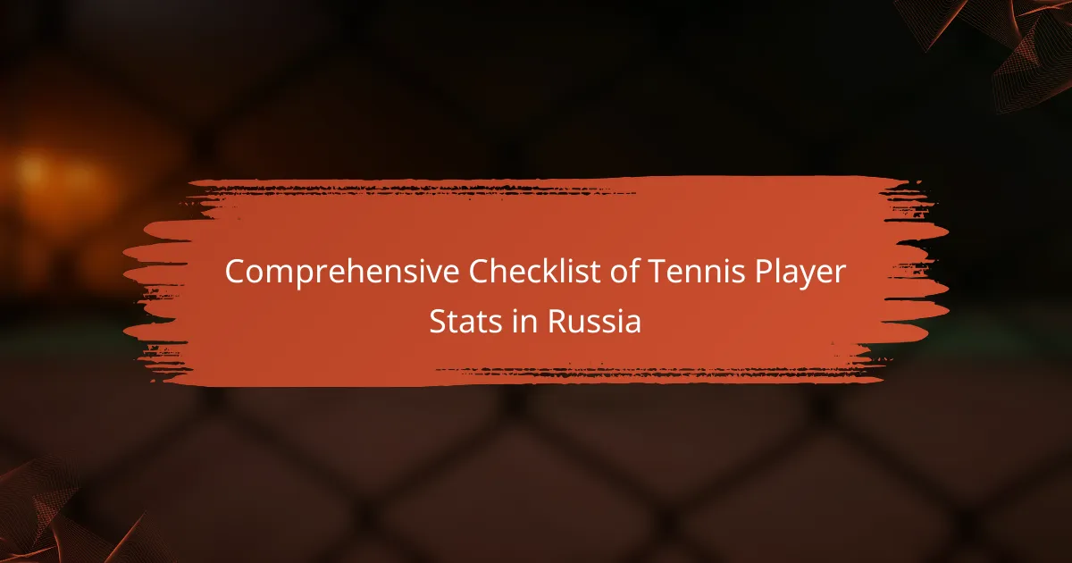 Comprehensive Checklist of Tennis Player Stats in Russia