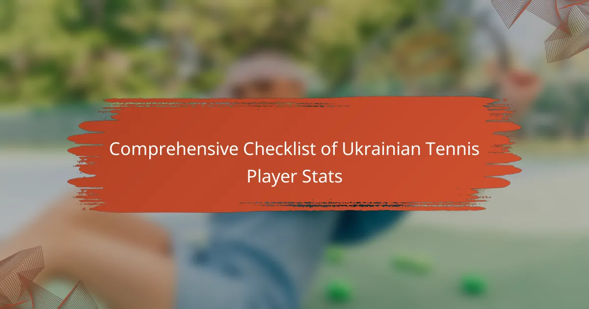 Comprehensive Checklist of Ukrainian Tennis Player Stats