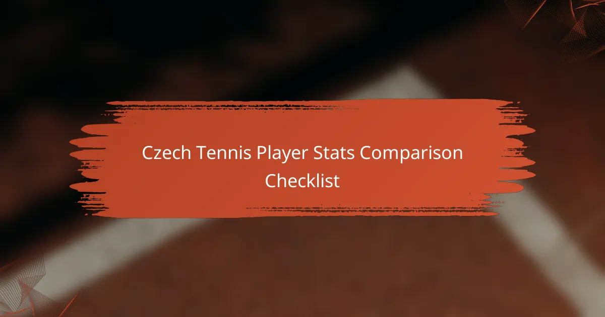 Czech Tennis Player Stats Comparison Checklist