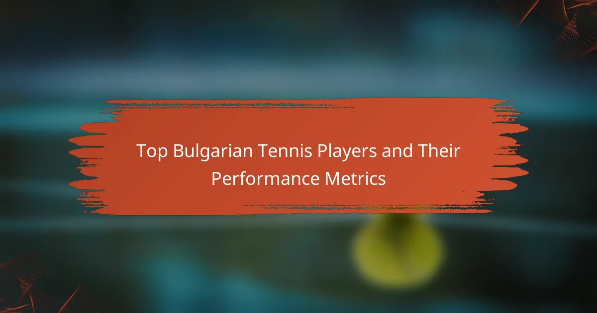 Top Bulgarian Tennis Players and Their Performance Metrics