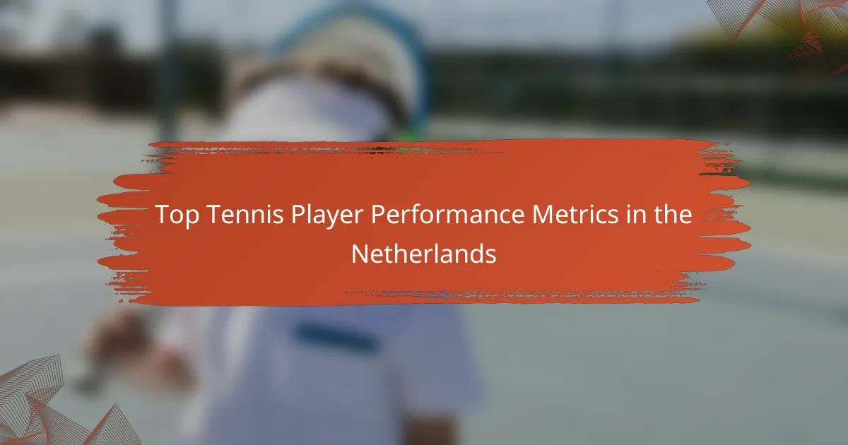 Top Tennis Player Performance Metrics in the Netherlands