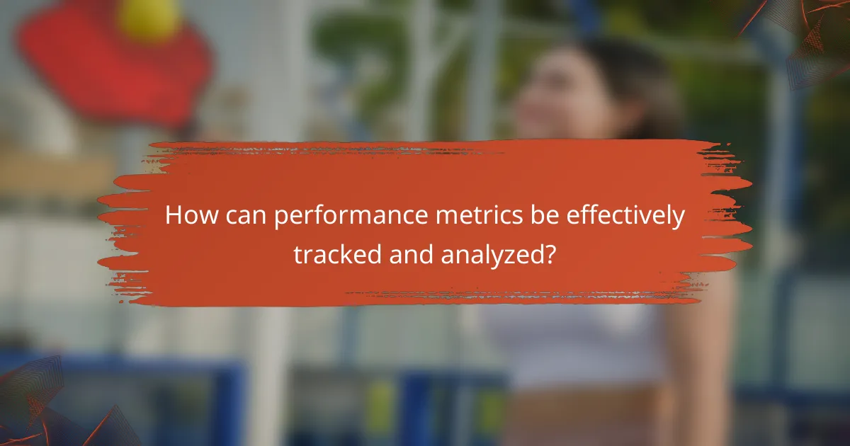 How can performance metrics be effectively tracked and analyzed?