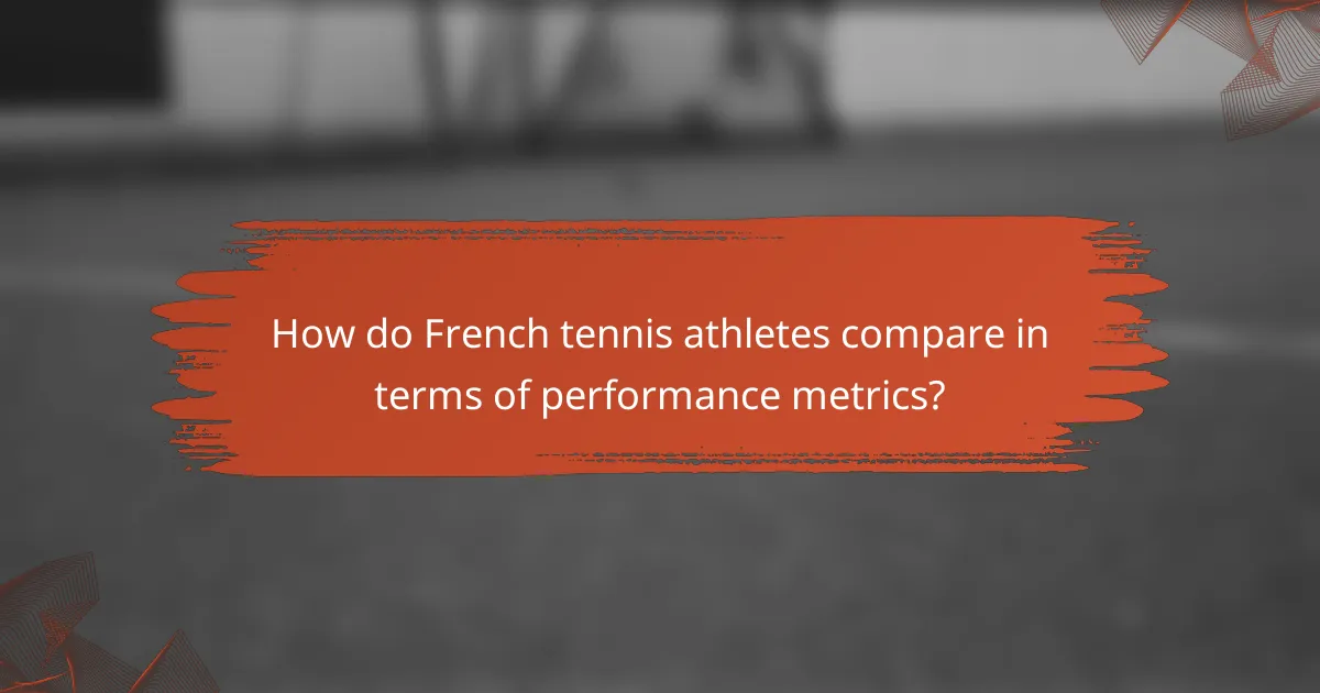 How do French tennis athletes compare in terms of performance metrics?