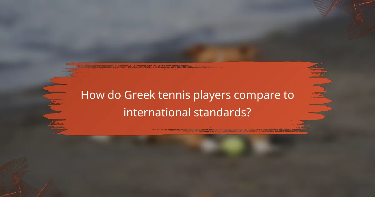 How do Greek tennis players compare to international standards?
