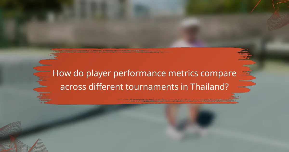 How do player performance metrics compare across different tournaments in Thailand?