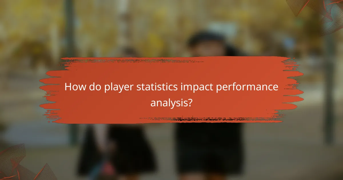 How do player statistics impact performance analysis?