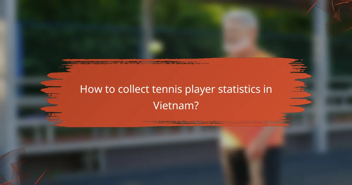How to collect tennis player statistics in Vietnam?