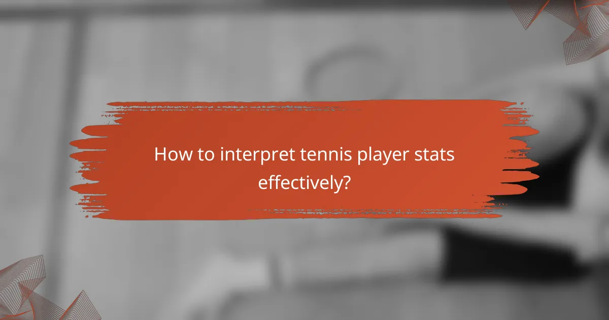 How to interpret tennis player stats effectively?