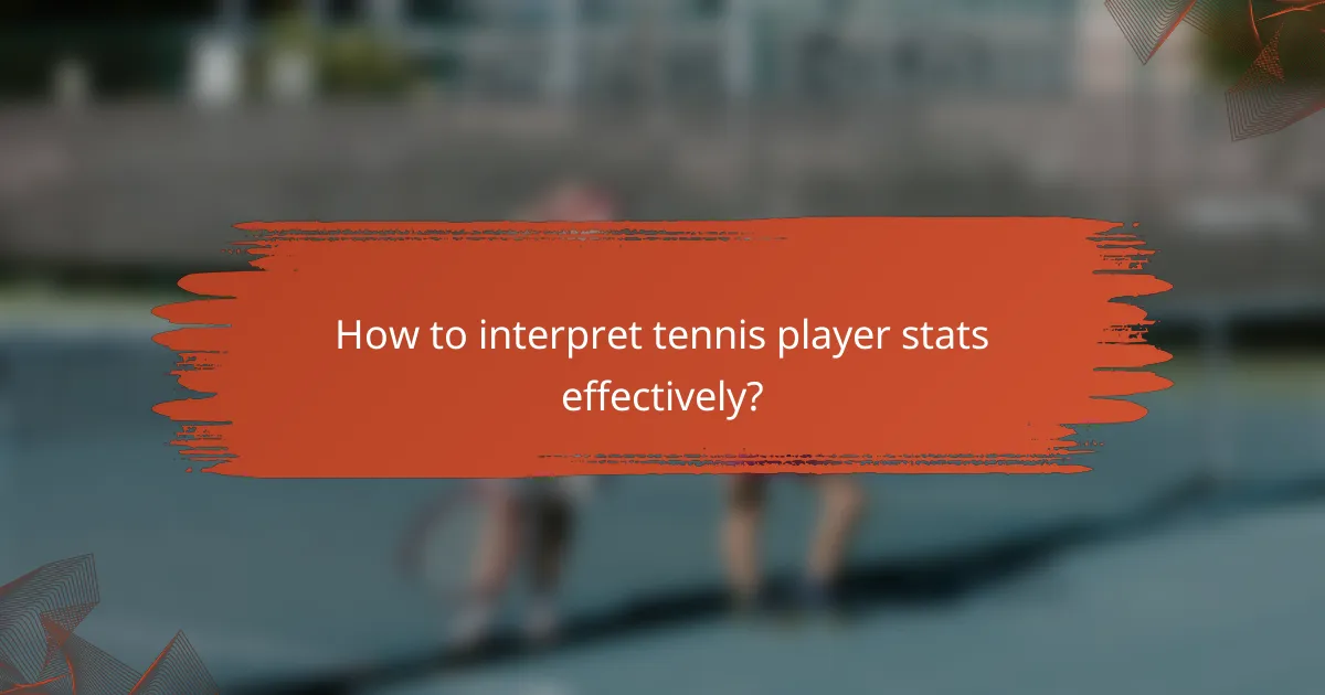 How to interpret tennis player stats effectively?