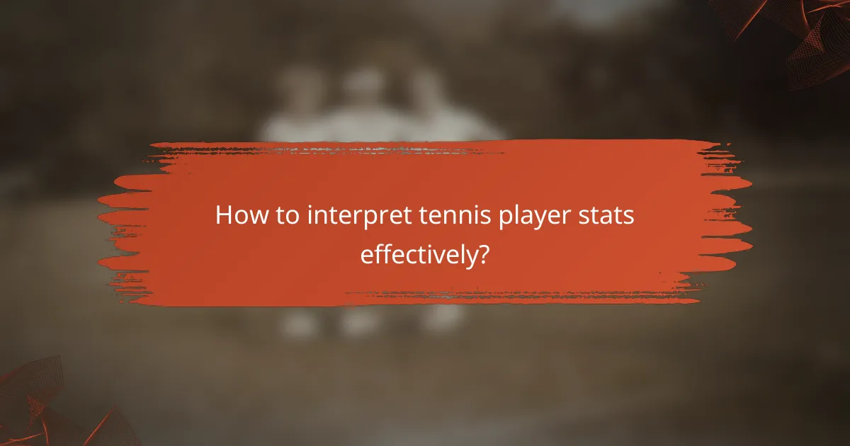 How to interpret tennis player stats effectively?