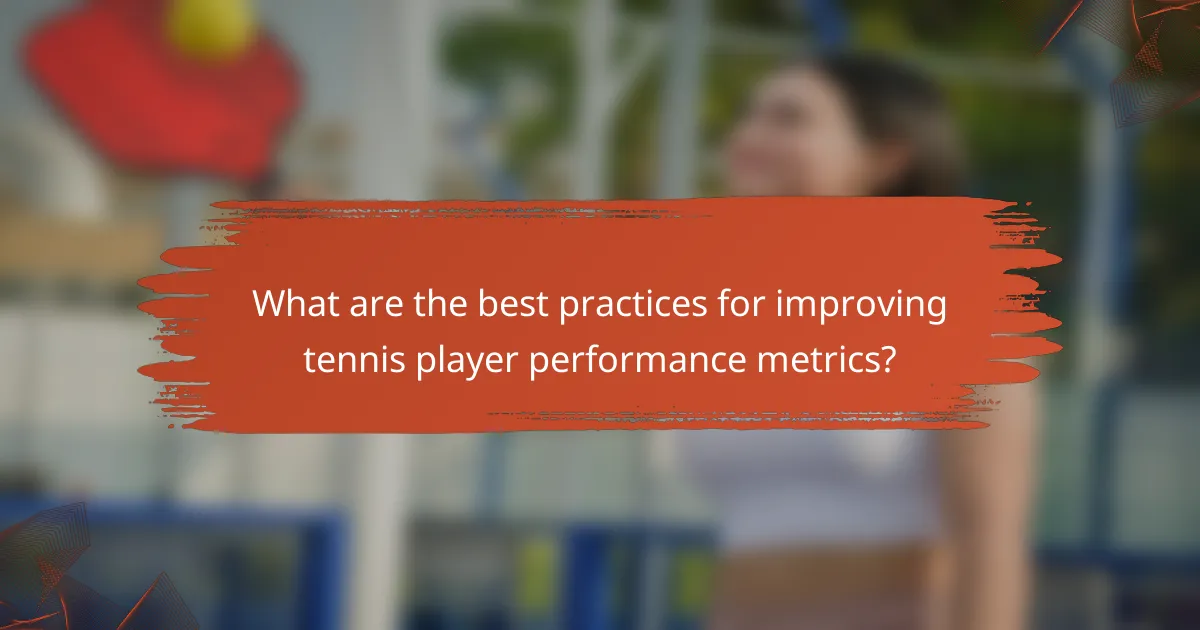 What are the best practices for improving tennis player performance metrics?