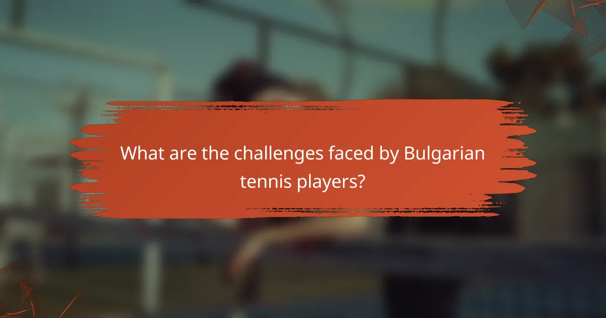 What are the challenges faced by Bulgarian tennis players?
