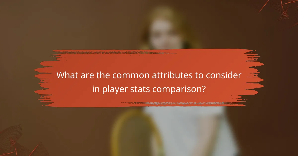 What are the common attributes to consider in player stats comparison?