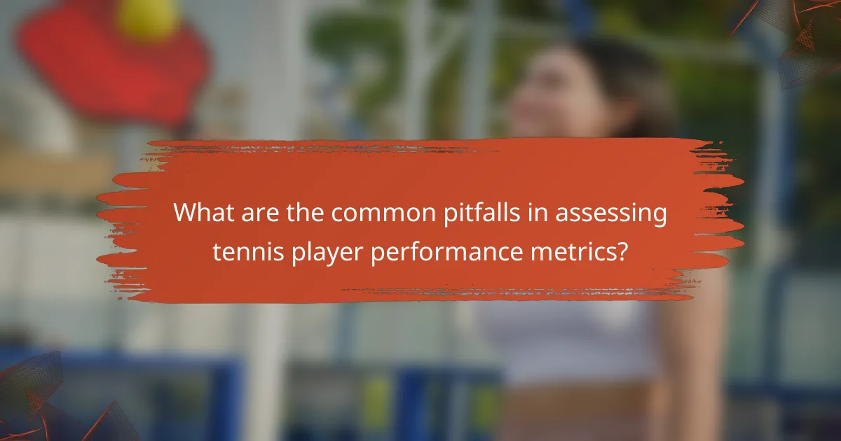 What are the common pitfalls in assessing tennis player performance metrics?