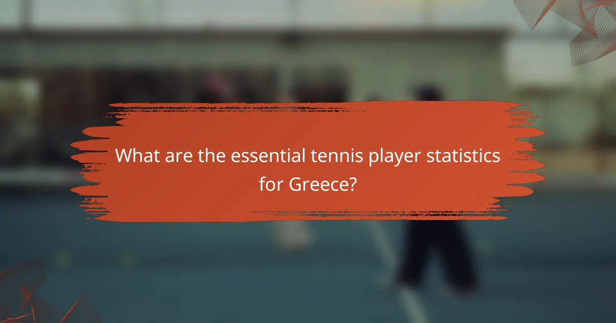 What are the essential tennis player statistics for Greece?