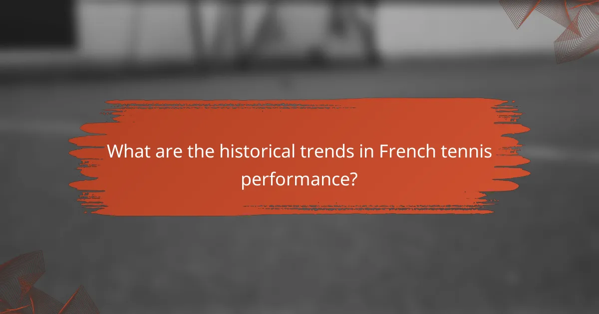 What are the historical trends in French tennis performance?