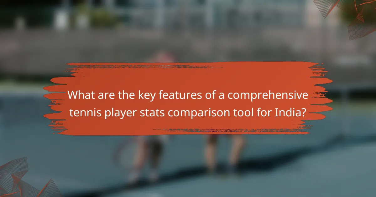 What are the key features of a comprehensive tennis player stats comparison tool for India?