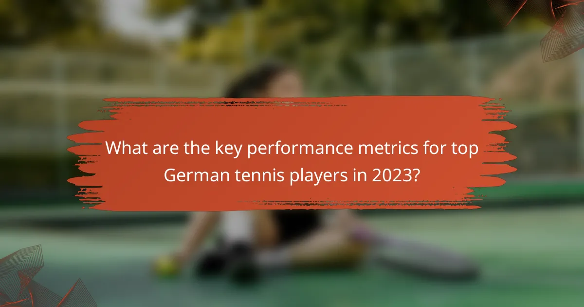 What are the key performance metrics for top German tennis players in 2023?