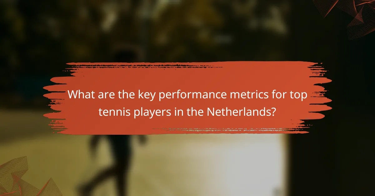 What are the key performance metrics for top tennis players in the Netherlands?