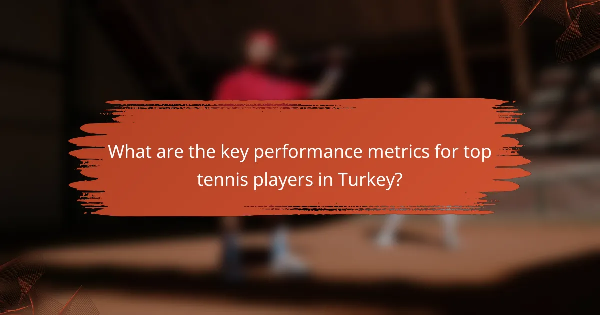 What are the key performance metrics for top tennis players in Turkey?