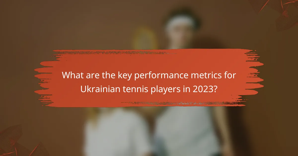 What are the key performance metrics for Ukrainian tennis players in 2023?