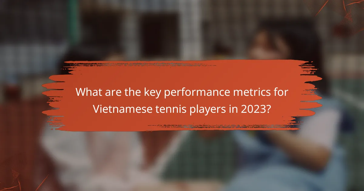 What are the key performance metrics for Vietnamese tennis players in 2023?