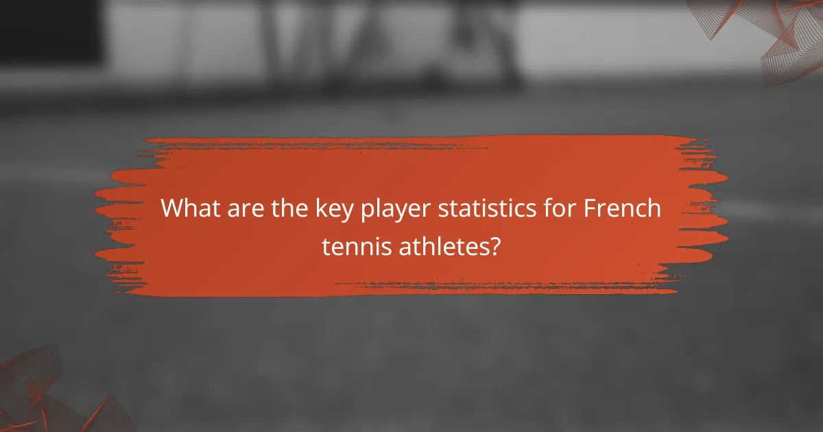 What are the key player statistics for French tennis athletes?