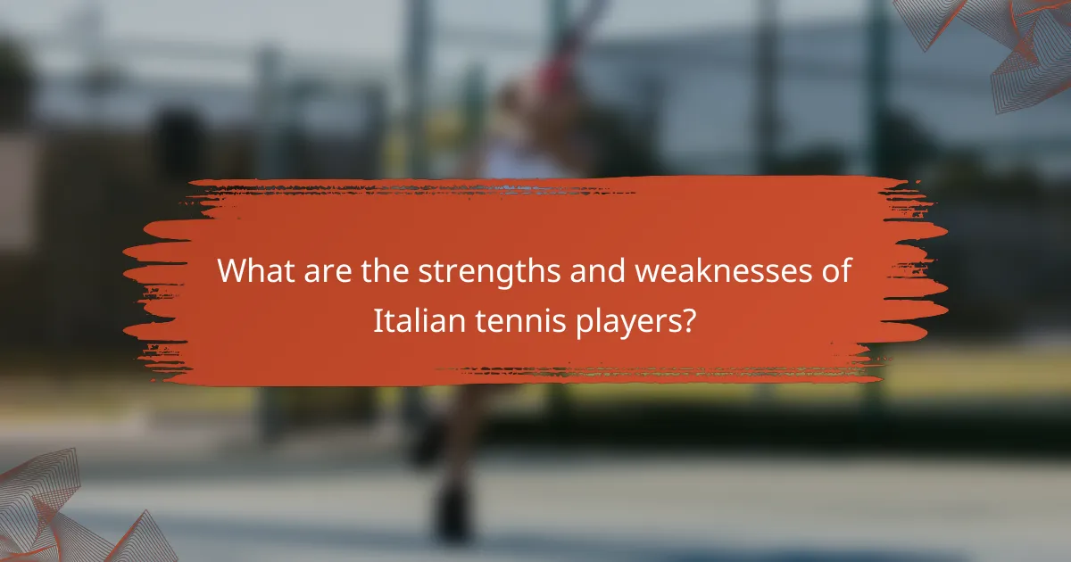 What are the strengths and weaknesses of Italian tennis players?