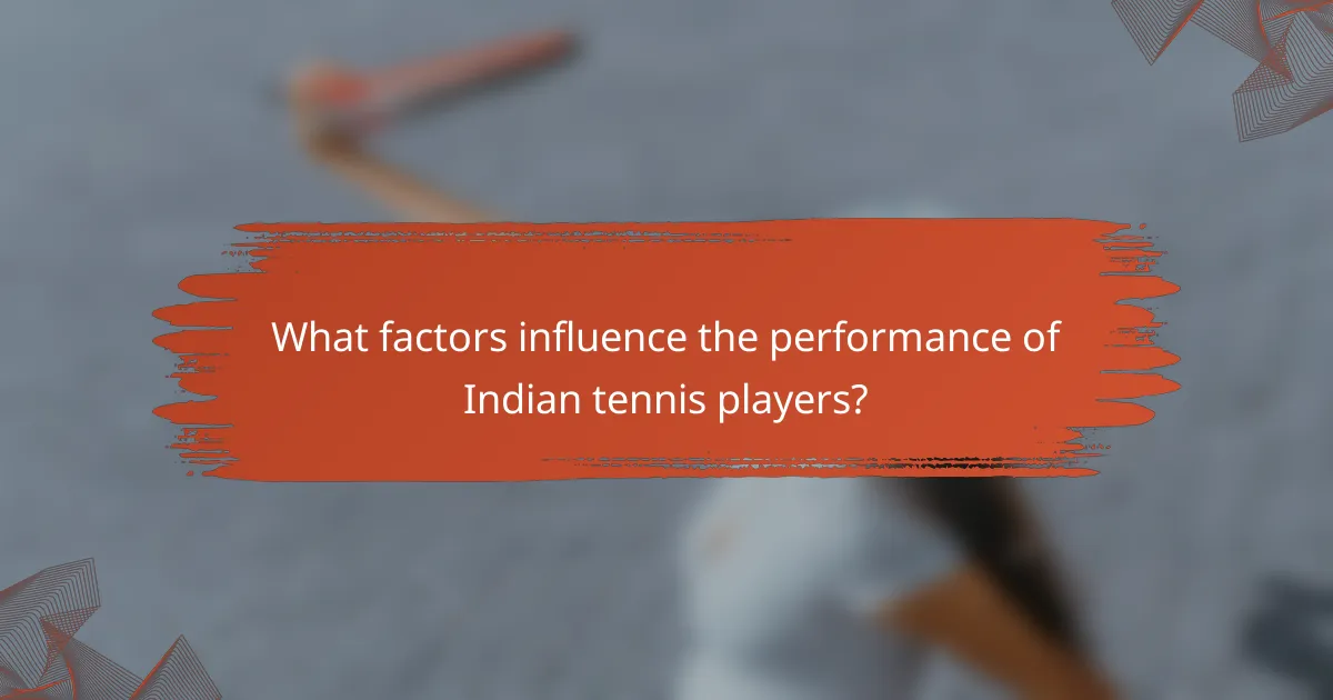 What factors influence the performance of Indian tennis players?