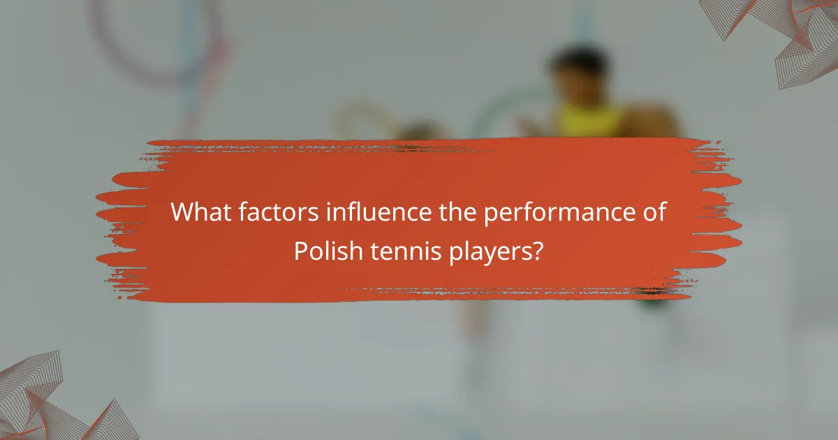 What factors influence the performance of Polish tennis players?