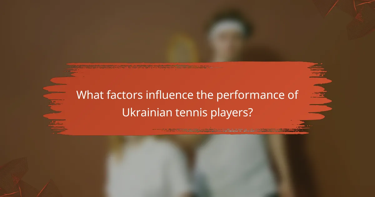What factors influence the performance of Ukrainian tennis players?