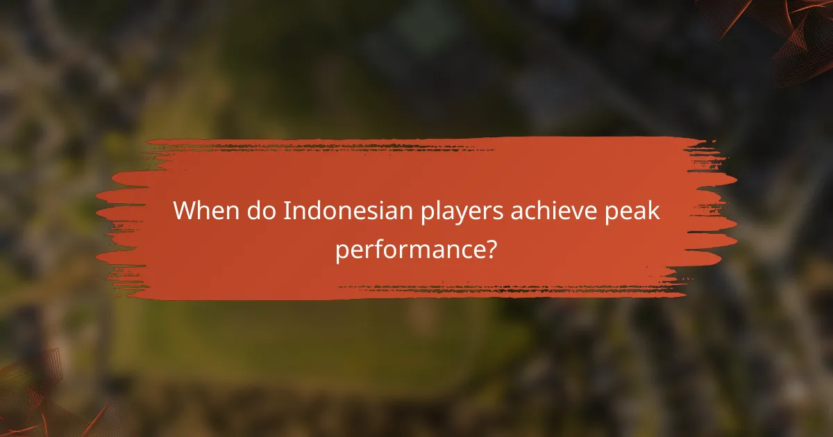 When do Indonesian players achieve peak performance?