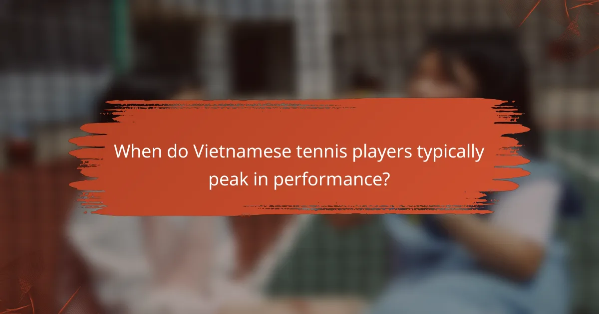 When do Vietnamese tennis players typically peak in performance?