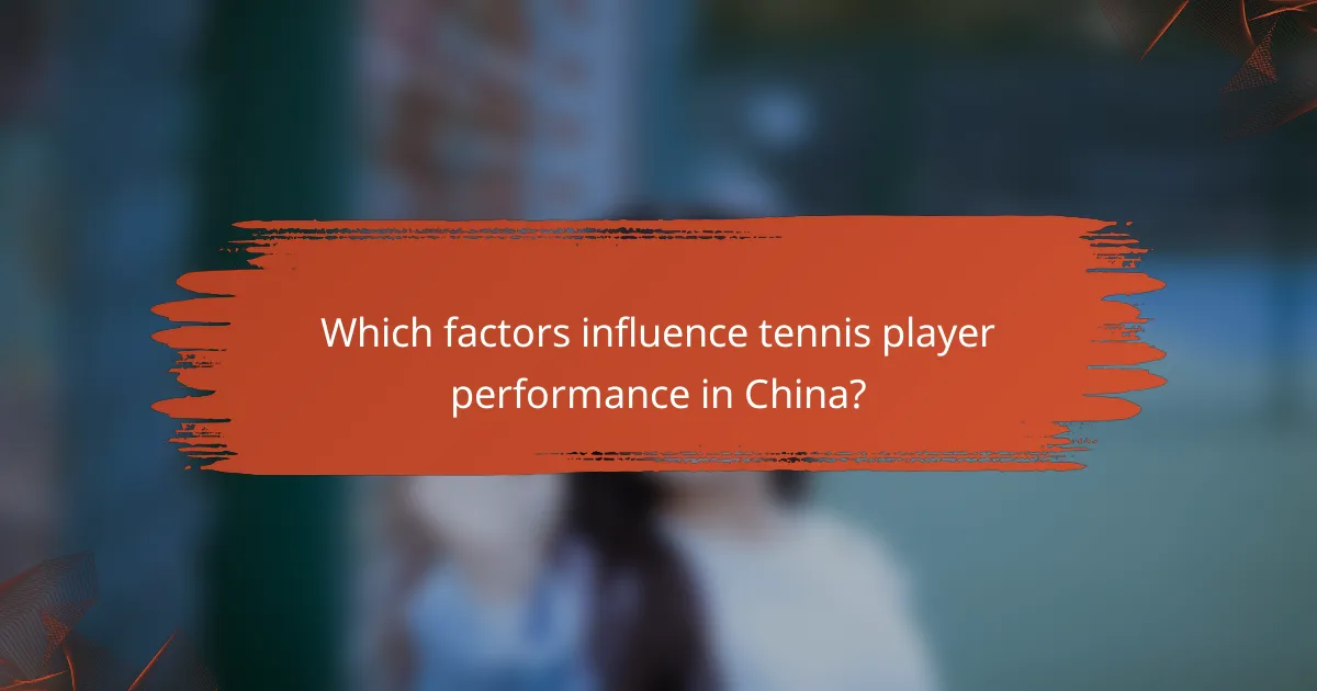 Which factors influence tennis player performance in China?
