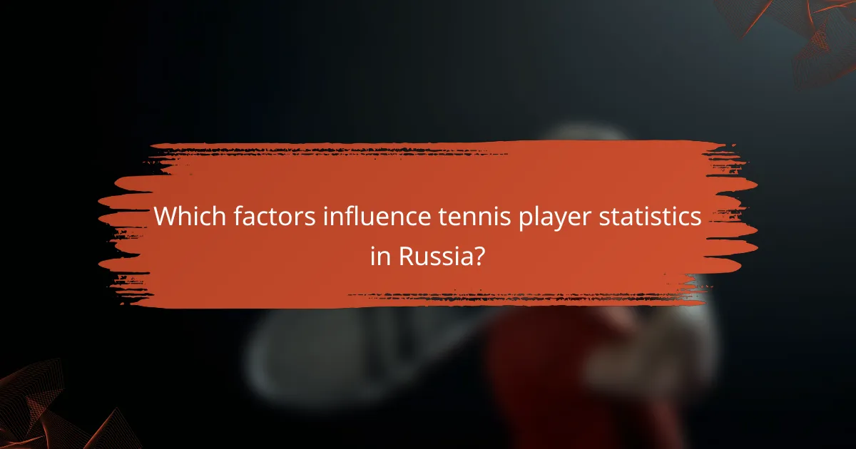 Which factors influence tennis player statistics in Russia?
