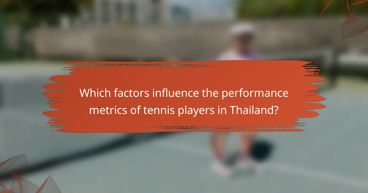 Which factors influence the performance metrics of tennis players in Thailand?