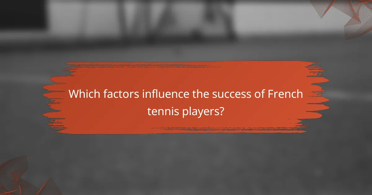 Which factors influence the success of French tennis players?
