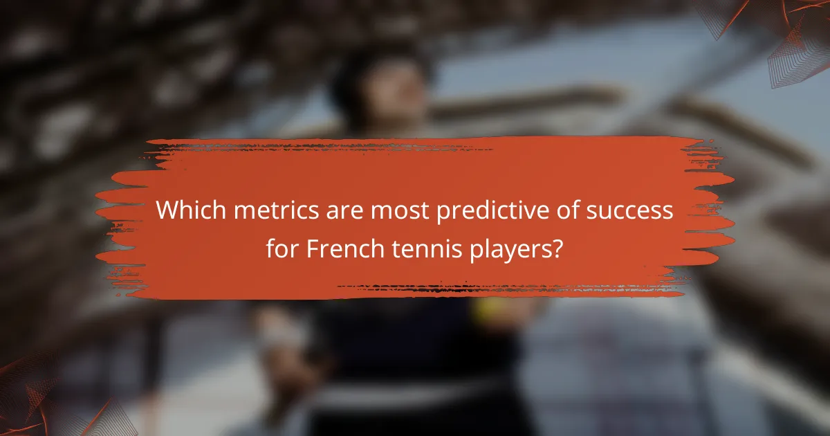 Which metrics are most predictive of success for French tennis players?