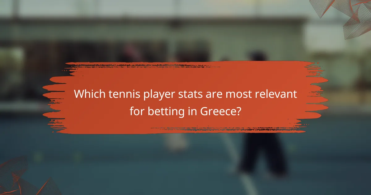 Which tennis player stats are most relevant for betting in Greece?