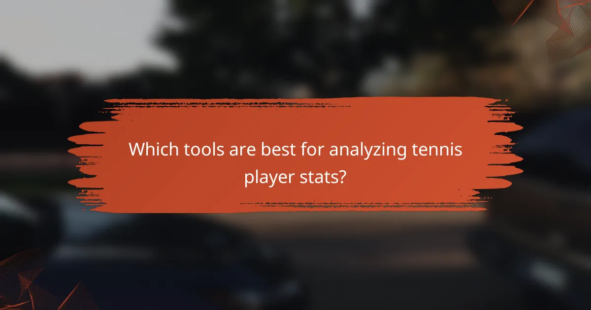 Which tools are best for analyzing tennis player stats?