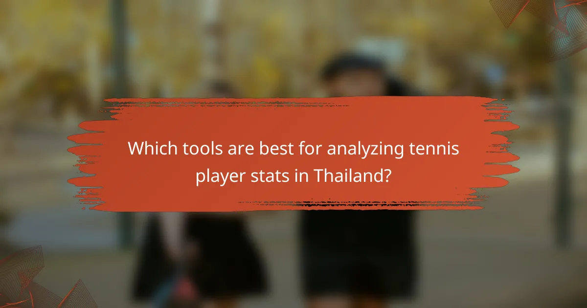 Which tools are best for analyzing tennis player stats in Thailand?